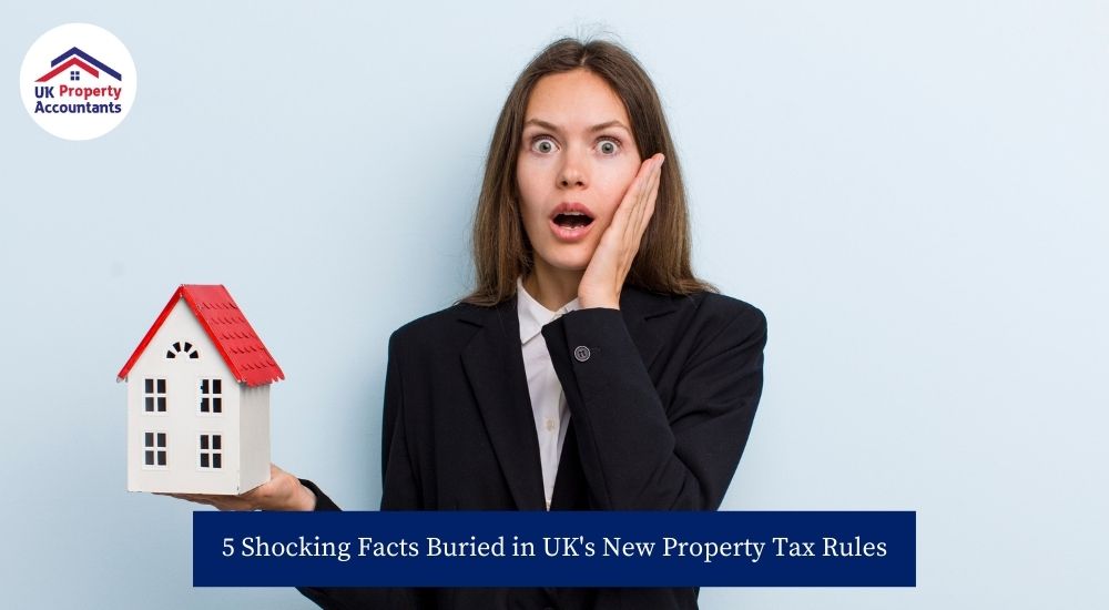 5 Shocking Facts Buried in UK Property Tax Rules Landlords & Property Owners Must Know 5 Shocking Facts Buried in UK Property Tax Rules Landlords & Property Owners Must Know